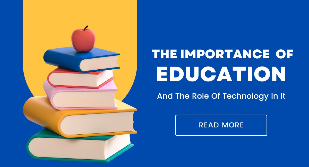 Importance Of Education And The Role Of Technology In It