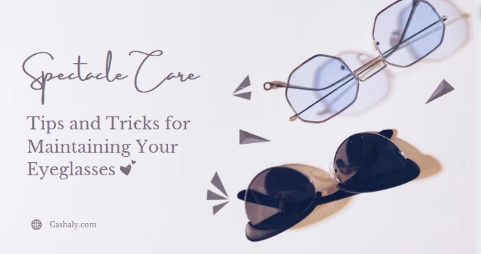 Tips to maintain your eyeglasses